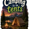 Camping Is In Tents