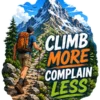Climb More Complain Less