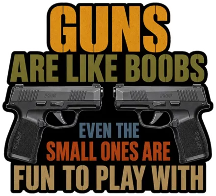 Guns Are Like Boobs