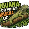 Iguana Do What Iguana Do