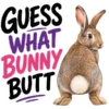 Guess What Bunny Butt