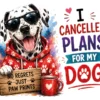 I Cancel Plans For My Dog