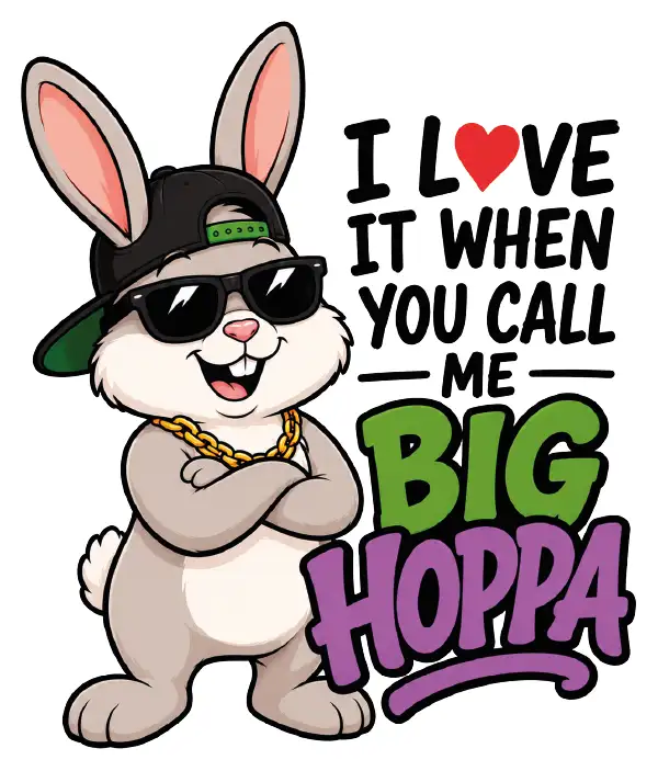 I Love It When You Call Me Big Hoppa