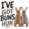 Ive Got Buns Hun