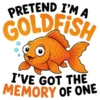 Pretend Im A Goldfish