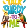 Talk Birdy To Me