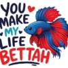You Make My Life Bettah
